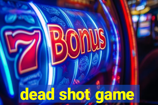 dead shot game